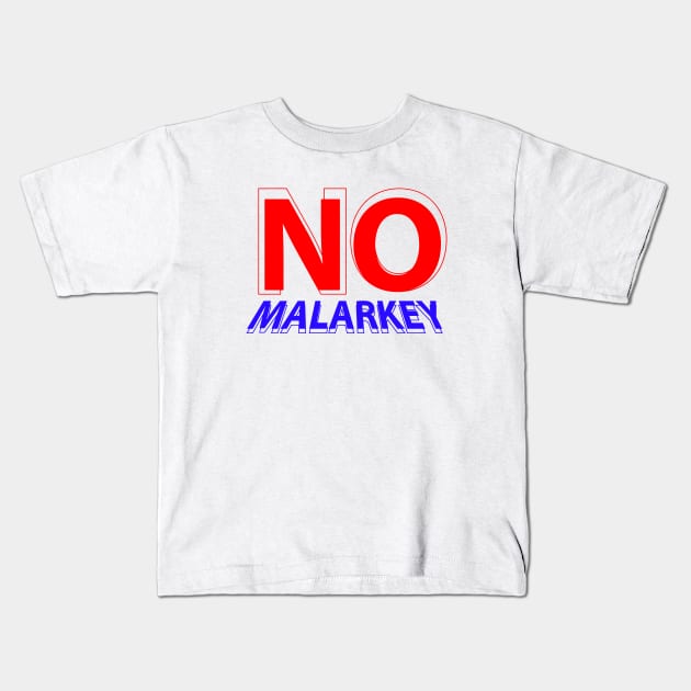 no malarkey Kids T-Shirt by Dexter